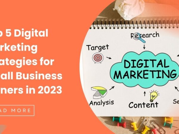 Top 5 Digital Marketing Strategies for Small Business Owners in 2023