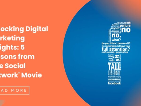 Unlocking Digital Marketing Insights: 5 Lessons from ‘The Social Network’ Movie