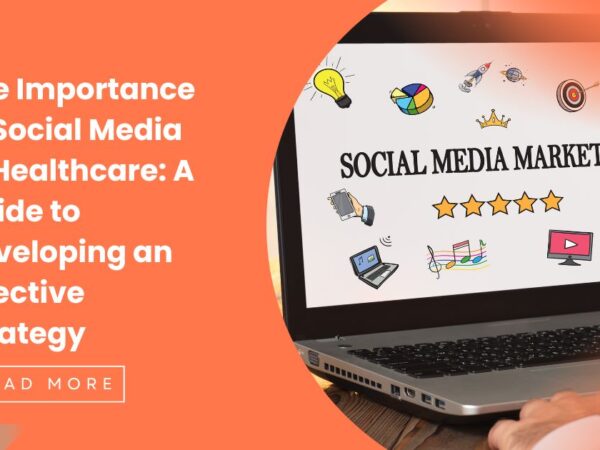 The Importance of Social Media in Healthcare: A Guide to Developing an Effective Strategy