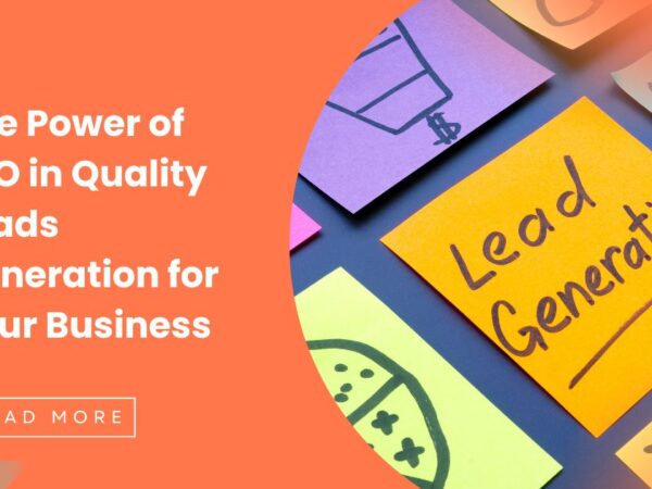 The Power of SEO in Quality Leads Generation for Your Business