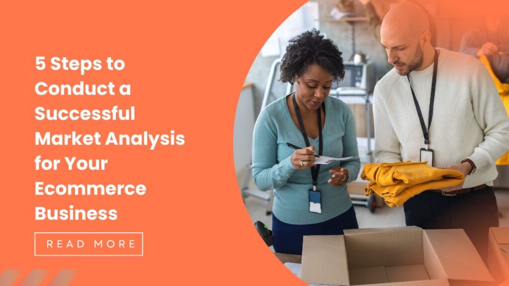 5 Steps to Conduct a Successful Market Analysis for Your Ecommerce Business