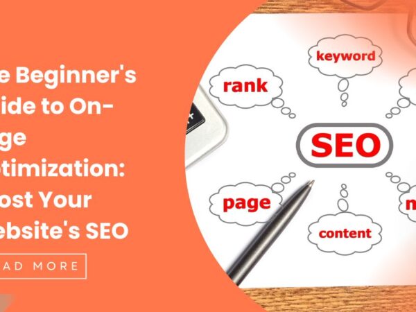 The Beginner’s Guide to On-Page Optimization: Boost Your Website’s SEO