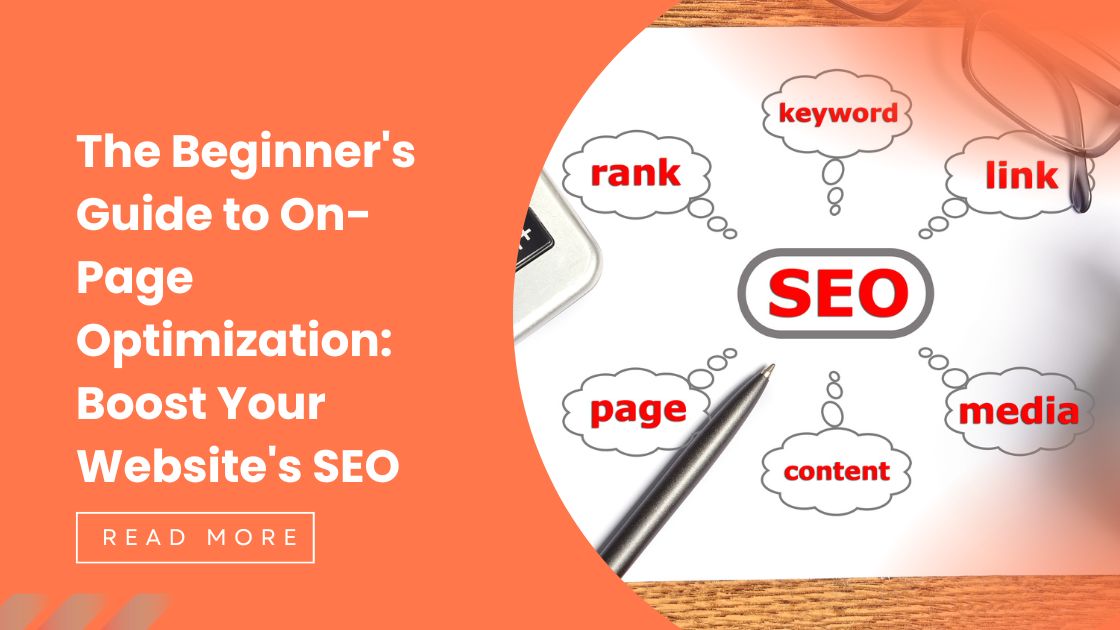 The Beginner’s Guide to On-Page Optimization: Boost Your Website’s SEO