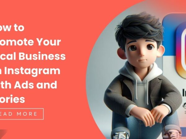 How to Promote Your Local Business with Instagram Ads and Stories