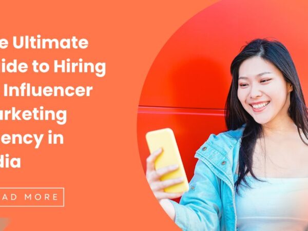 The Ultimate Guide to Hiring an Influencer Marketing Agency in India: 5 Essential Questions to Ask