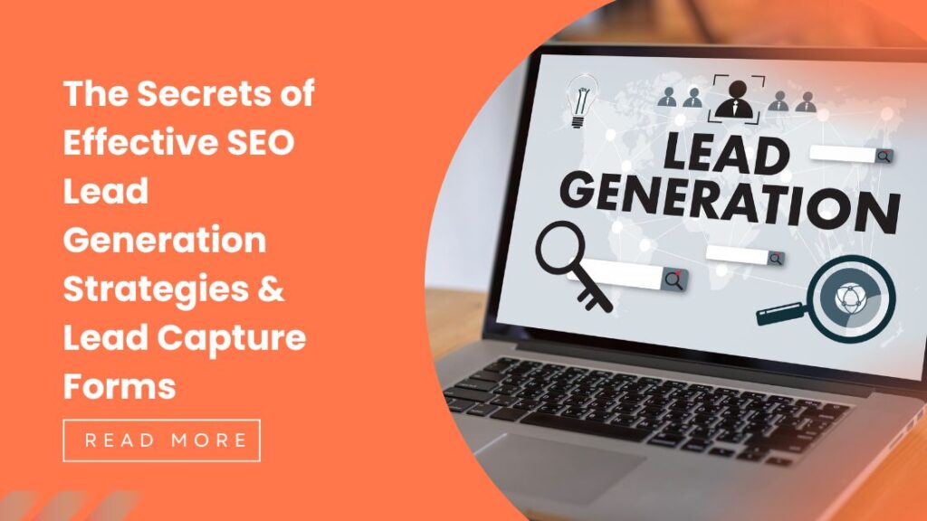 From Visitors to Leads : The Secrets of Effective SEO Lead Generation Strategies & Lead Capture Forms