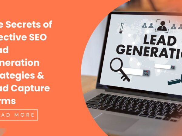 From Visitors to Leads : The Secrets of Effective SEO Lead Generation Strategies & Lead Capture Forms