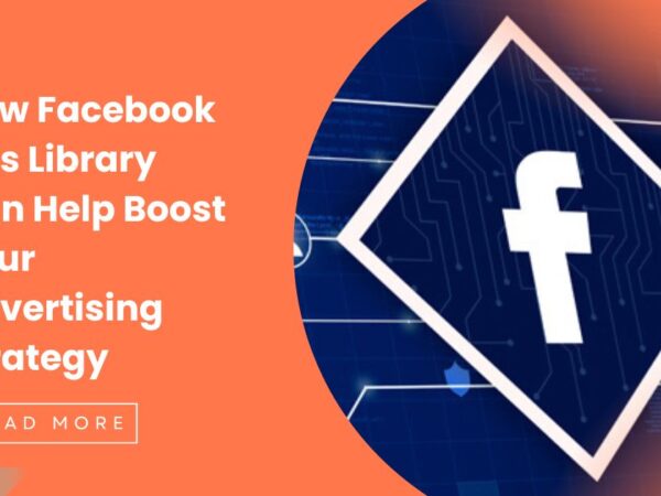 How Facebook Ads Library Can Help Boost Your Advertising Strategy