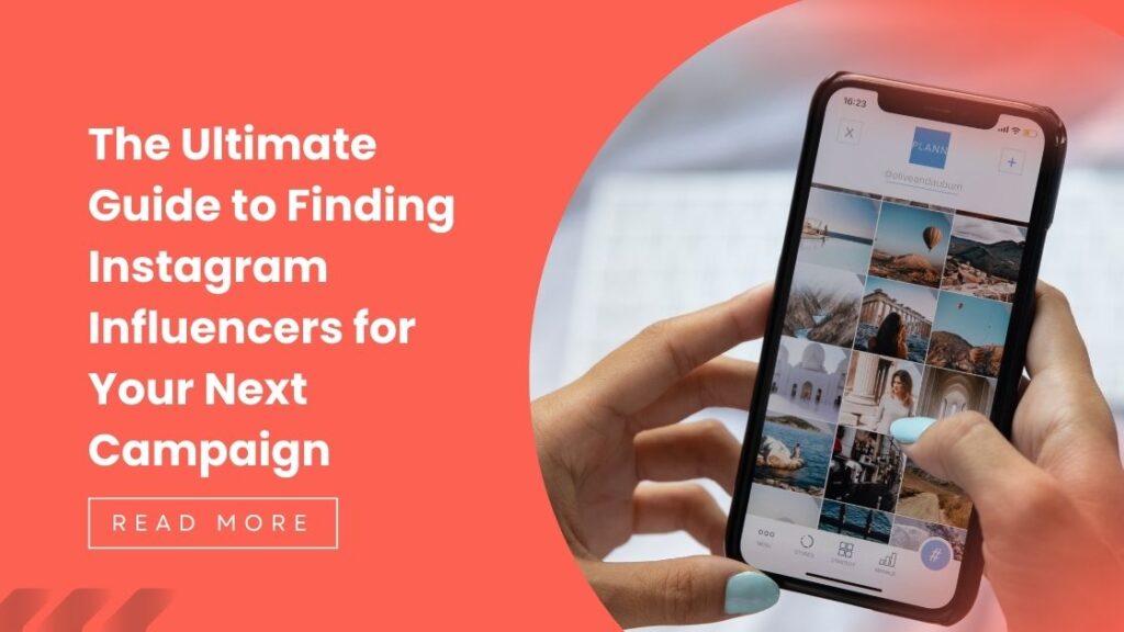 The Ultimate Guide to Finding Instagram Influencers for Your Next Campaign
