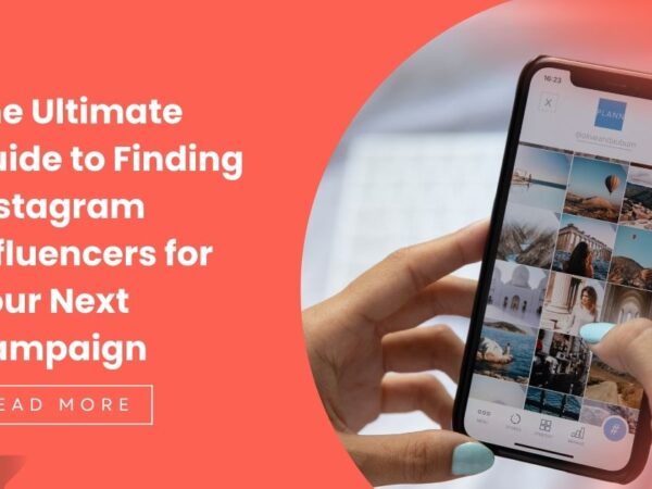 The Ultimate Guide to Finding Instagram Influencers for Your Next Campaign