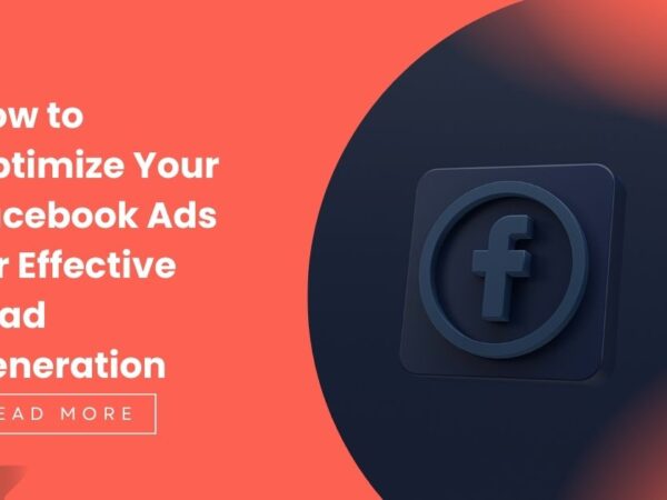 How to Optimize Your Facebook Ads for Effective Lead Generation