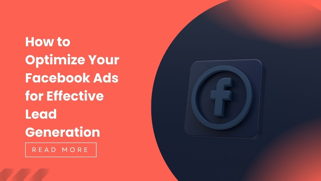How to Optimize Your Facebook Ads for Effective Lead Generation