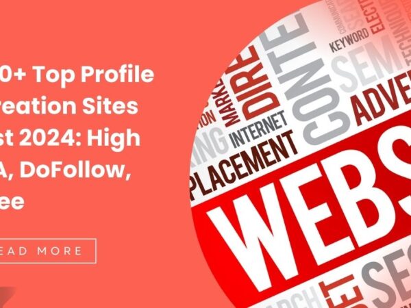 100+ Top Profile Creation Sites List 2024: High DA, DoFollow, Free