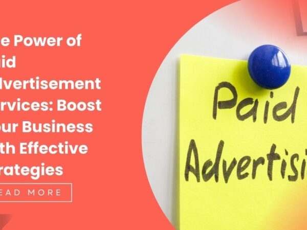 The Power of Paid Advertisement Services: Boost Your Business with Effective Strategies