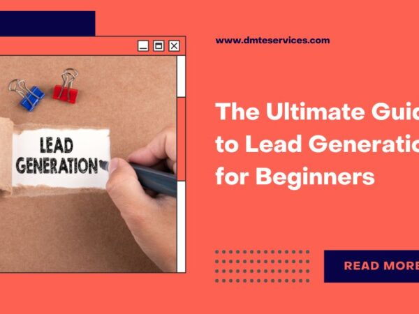 The Ultimate Guide to Lead Generation for Beginners