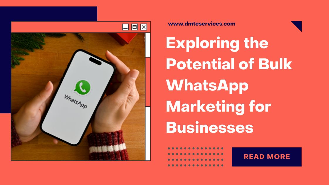 Exploring the Potential of Bulk WhatsApp Marketing for Businesses