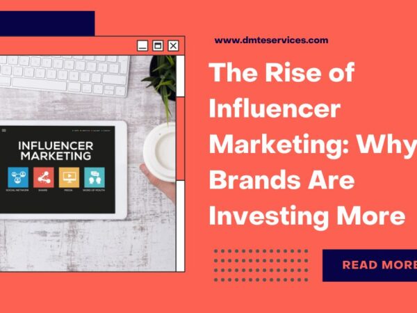 The Rise of Influencer Marketing: Why Brands Are Investing More
