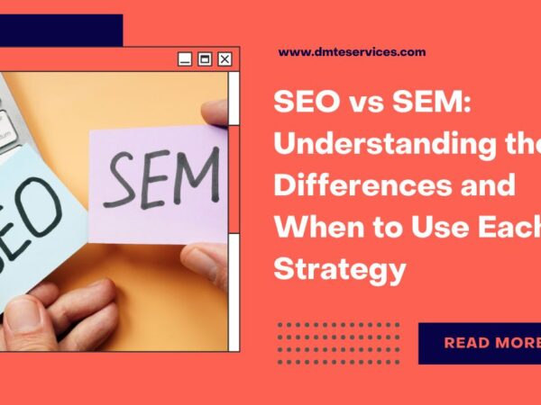 SEO vs. SEM: Understanding the Differences and When to Use Each Strategy