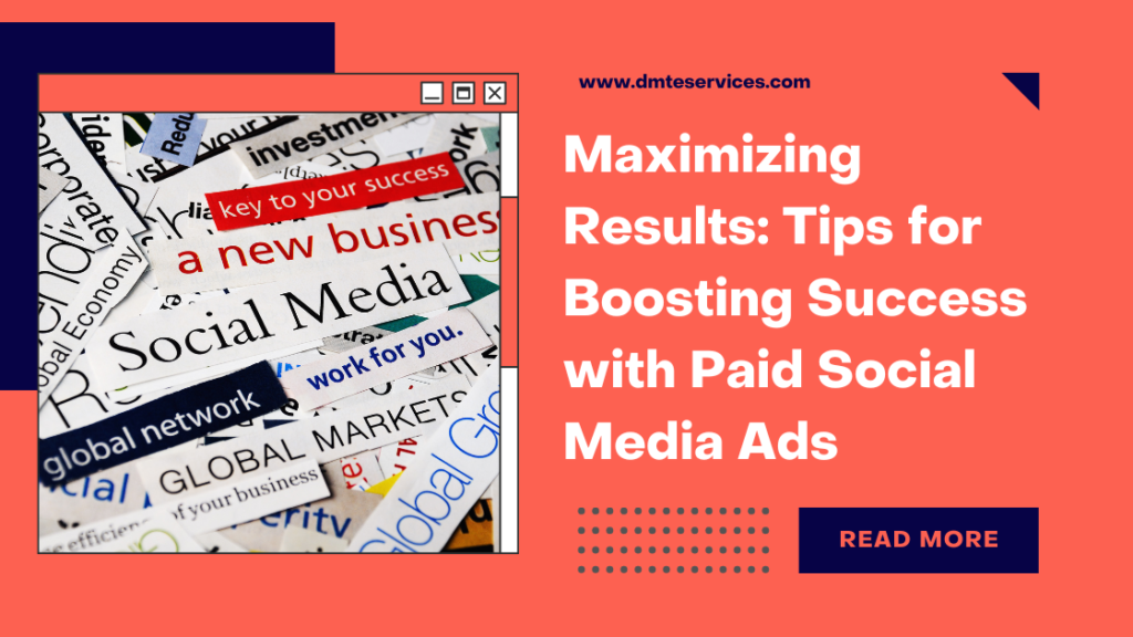 Maximizing Results: Tips for Boosting Success with Paid Social Media Ads
