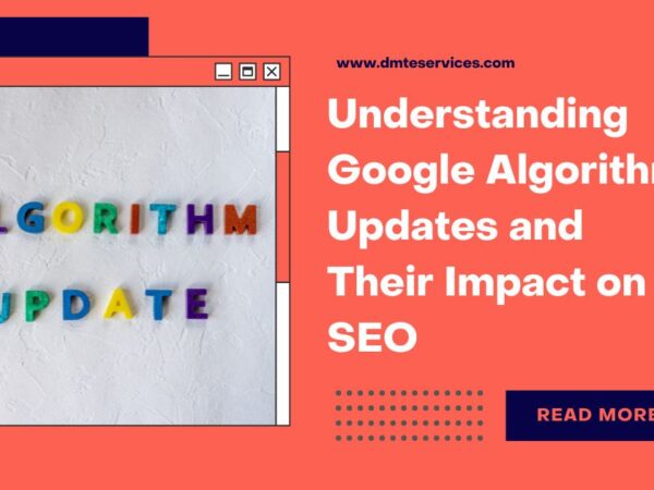 Understanding Google Algorithm Updates and Their Impact on SEO