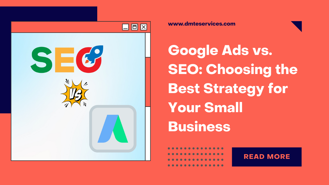 Google Ads vs. SEO: Choosing the Best Strategy for Your Small Business