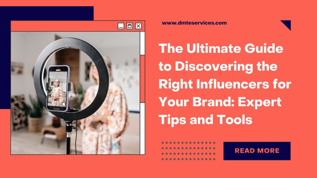 The Ultimate Guide to Discovering the Right Influencers for Your Brand: Expert Tips and Tools