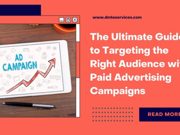 The Ultimate Guide to Targeting the Right Audience with Paid Advertising Campaigns