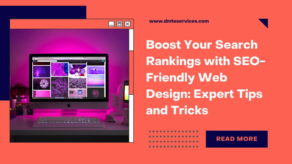 Boost Your Search Rankings with SEO-Friendly Web Design: Expert Tips and Tricks