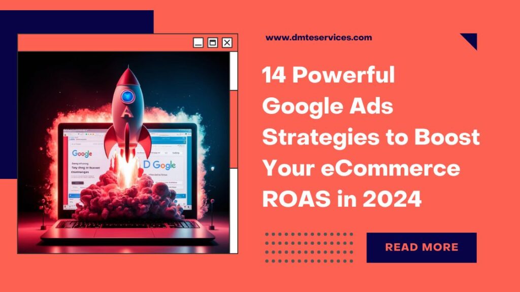 14 Powerful Google Ads Strategies to Boost Your eCommerce ROAS in 2024