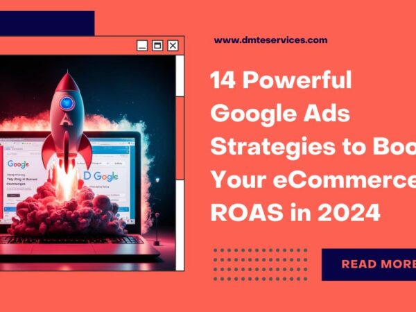 14 Powerful Google Ads Strategies to Boost Your eCommerce ROAS in 2024