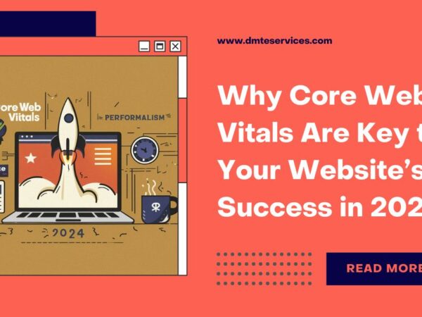 Why Core Web Vitals Are Key to Your Website’s Success in 2024